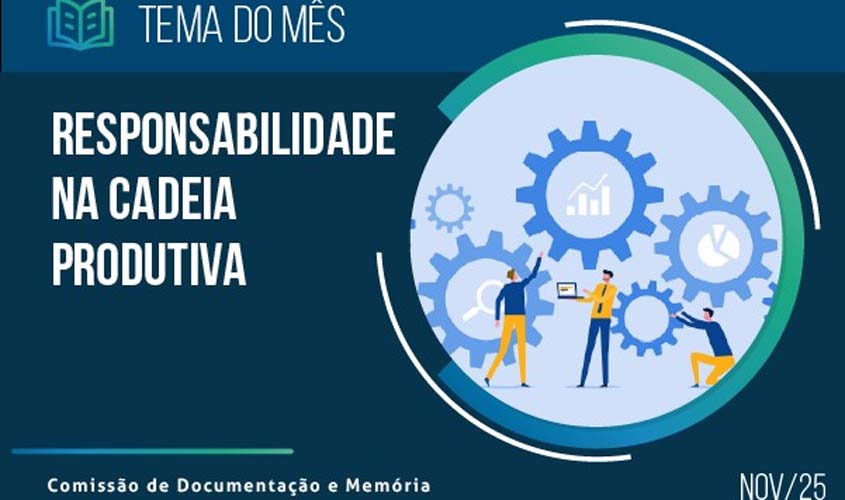 ‘Responsabilidade na cadeia produtiva’ é tema do mês no TST