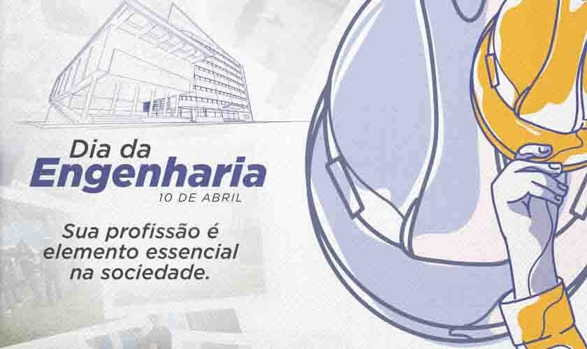 10 de abril a AROM homenageia e registra o Dia da Engenharia
