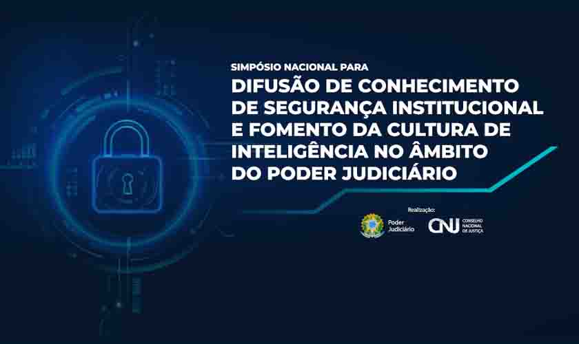 Simpósio vai debater segurança institucional e inteligência no Poder Judiciário
