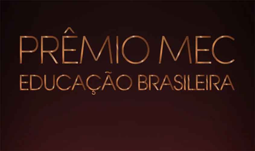 Prêmio MEC da Educação Brasileira: RO recebe uma premiação