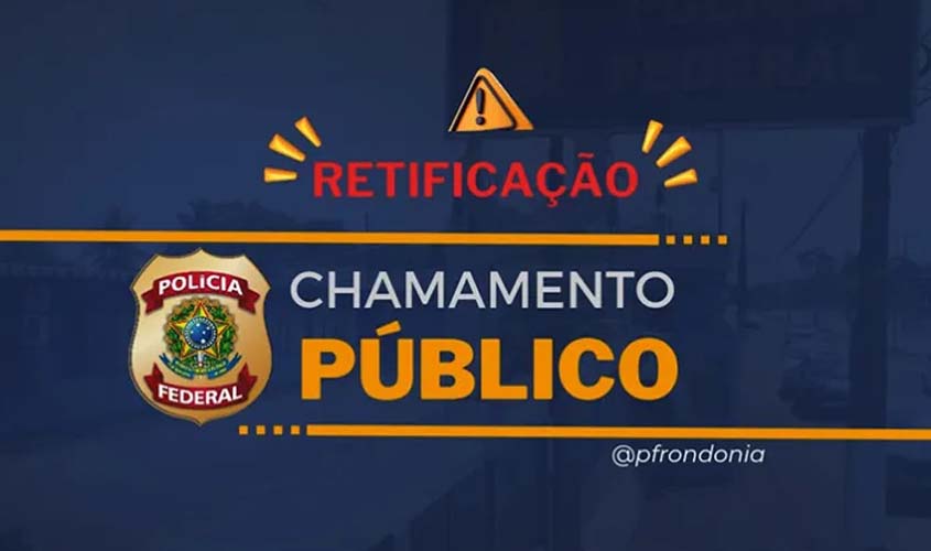PF RO retifica edital de Chamamento Público para aluguel de imóvel
