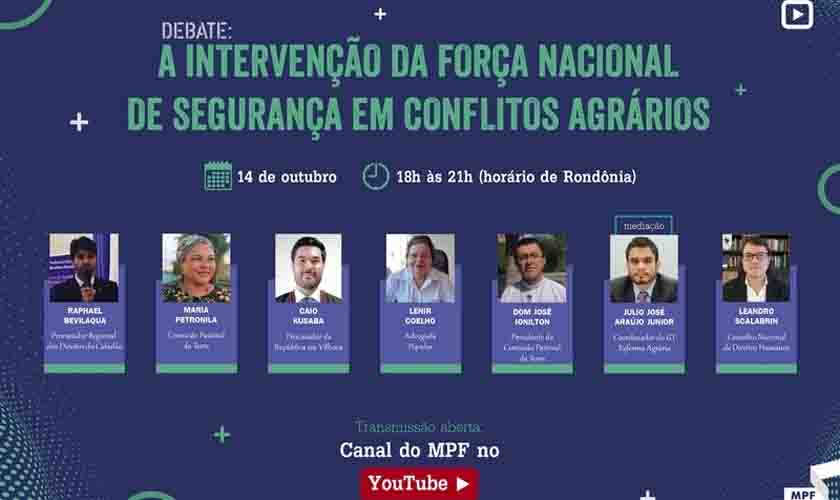 A Intervenção da Força Nacional de Segurança em Conflitos Agrários é tema de debate no Canal MPF no YouTube
