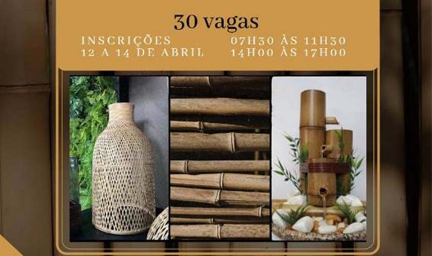 Abertas as inscrições para o Curso de Artesanato em Bambu