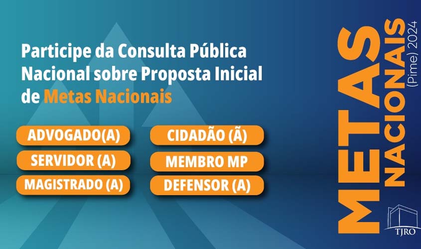 Participe da Consulta Pública sobre Proposta Inicial de Metas Nacionais da Justiça