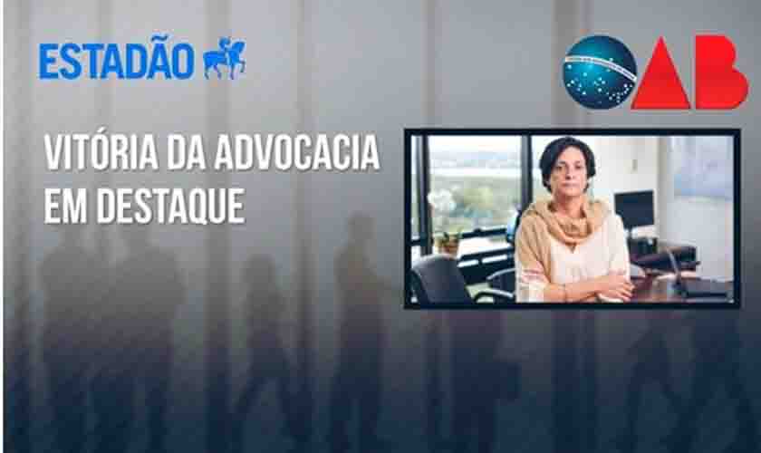 OAB vai fiscalizar decisões sobre honorários em tribunais, escreve Sayury Otoni no Estadão