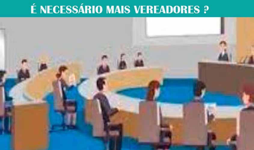 PARA QUE? CÂMARAS MUNICIPAIS PODEM AUMENTAR O NÚMERO DE CADEIRAS. NA CAPITAL, A PRÓXIMA ELEIÇÃO TRARÁ DUAS VAGAS A MAIS