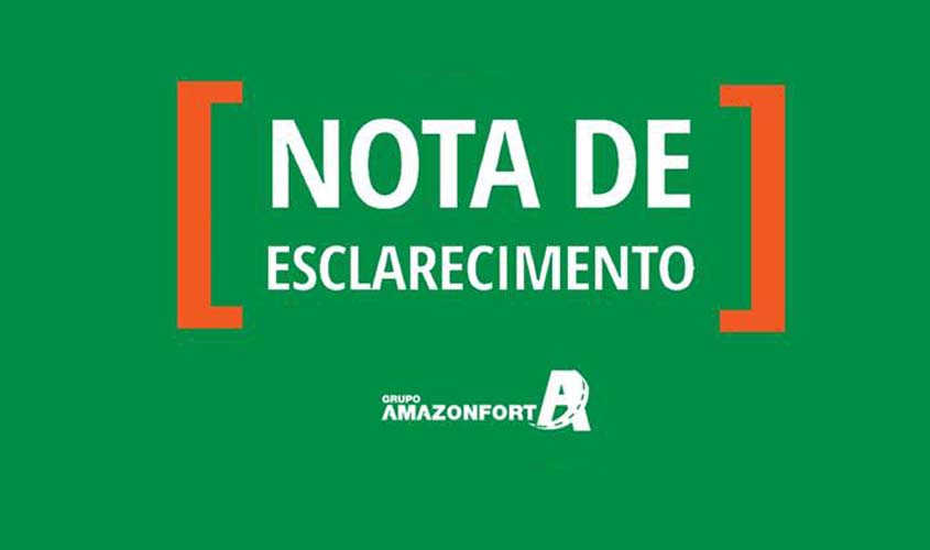 Nota de Esclarecimento - Grupo Amazon Fort