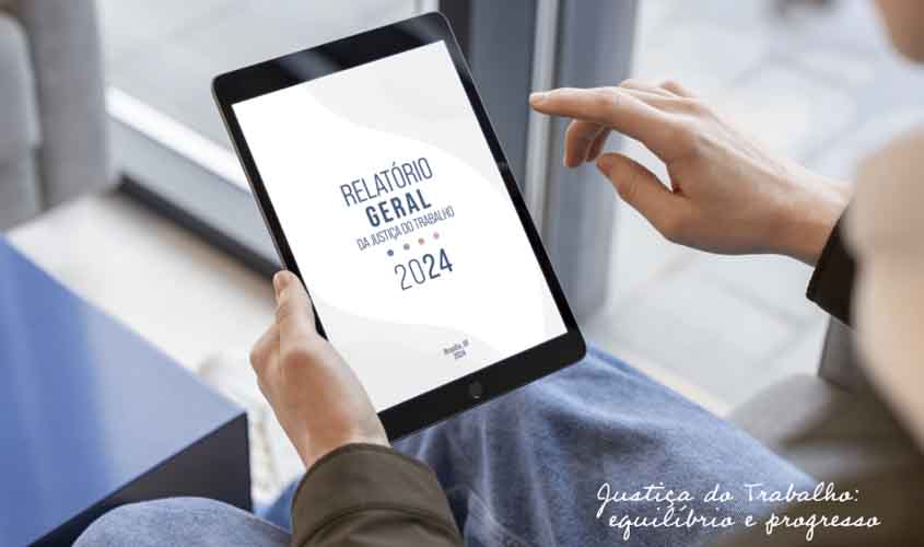 Julgamentos na Justiça do Trabalho superaram 4 milhões em 2024