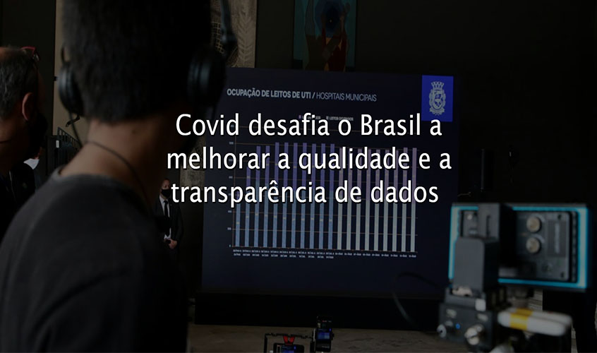 Covid desafia o Brasil a melhorar a qualidade e a transparência de dados