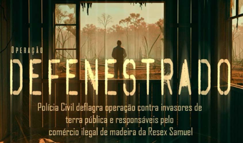 Rondônia: Polícia Civil reprime invasão e exploração ilegal