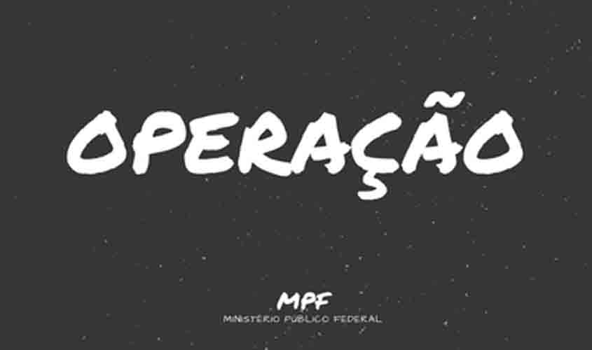 Operação Faroeste: MPF e Polícia Federal cumprem mandados de prisão e de busca e apreensão na Bahia