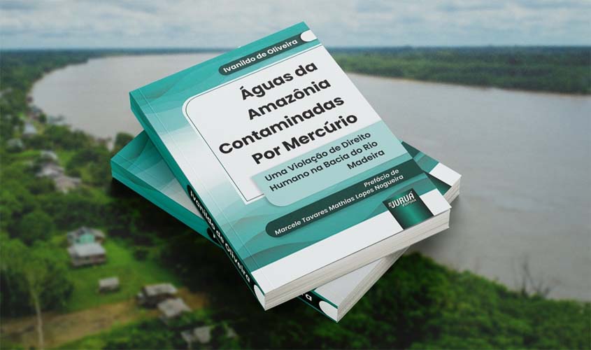 Resultado de incentivo do Ministério Público de Rondônia à pesquisa, livro aborda envenenamento de águas da Bacia do rio Madeira