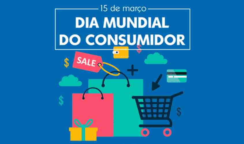 15 de março: Dia do Consumidor