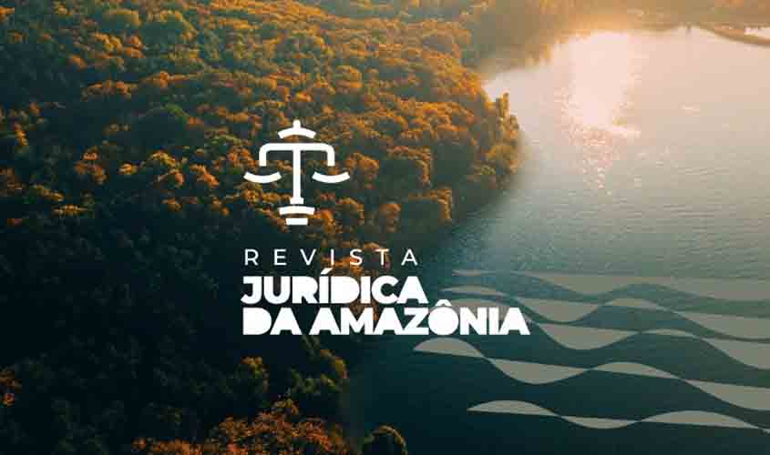 Prorrogado o prazo para envio de artigos à 2ª edição da Revista Jurídica da Amazônia