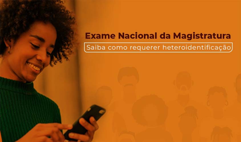 Exame Nacional da Magistratura: TJRO institui comissões, orienta sobre como requerer heteroidentificação e define prazo