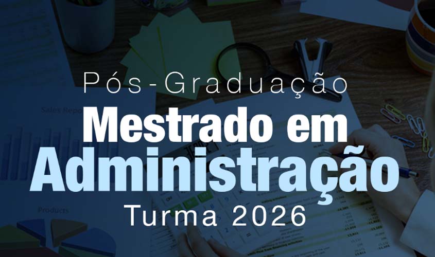 UNIR abre seleção para mestrado acadêmico em Administração