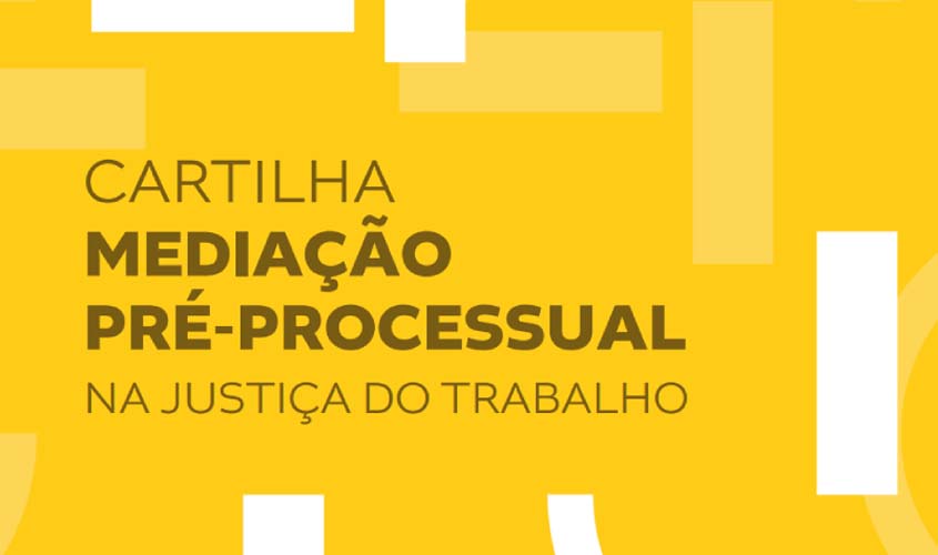 Cartilha de Mediação propõe solução ágil para conflitos trabalhistas