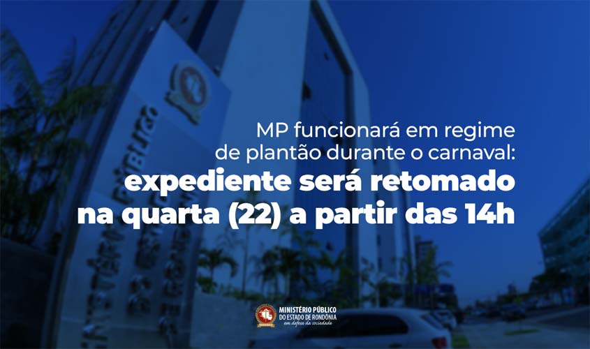 MP funcionará em regime de plantão durante o carnaval; expediente será retomado na quarta (22/2) a partir das 14h