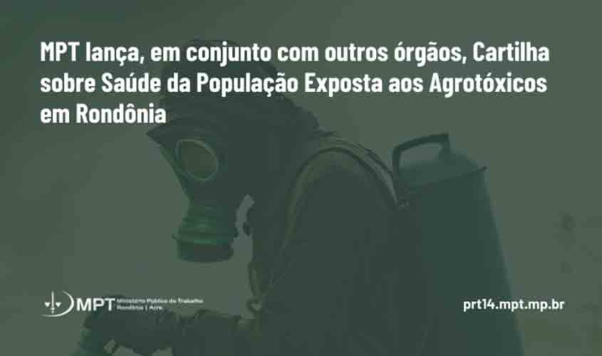 Lançamento de Cartilha Informativa sobre Saúde da População Exposta aos Agrotóxicos em Rondônia