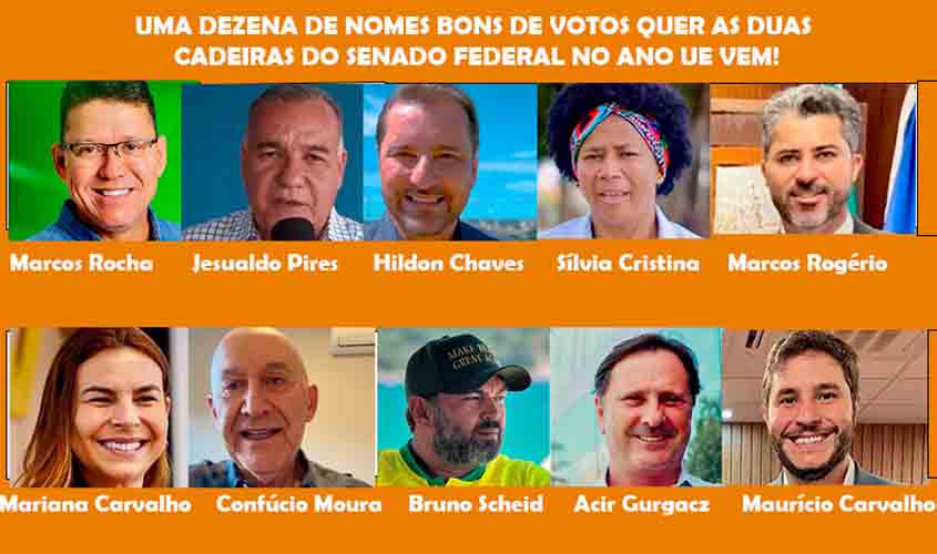 CORRIDA AO SENADO PODE TER ATÉ CINCO DE JI-PARANÁ, ALÉM DE ROCHA, HILDON E CONFÚCIO. E OS IRMÃOS CARVALHO?