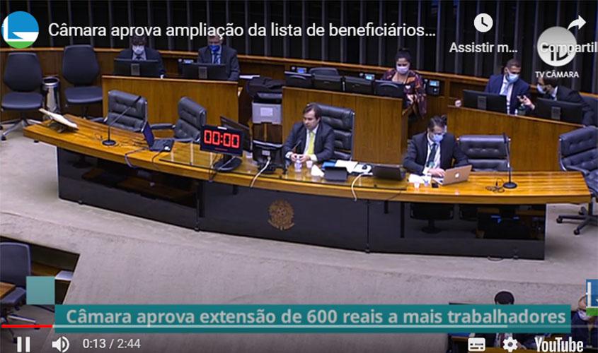 Câmara amplia lista de beneficiários do auxílio emergencial de R$ 600