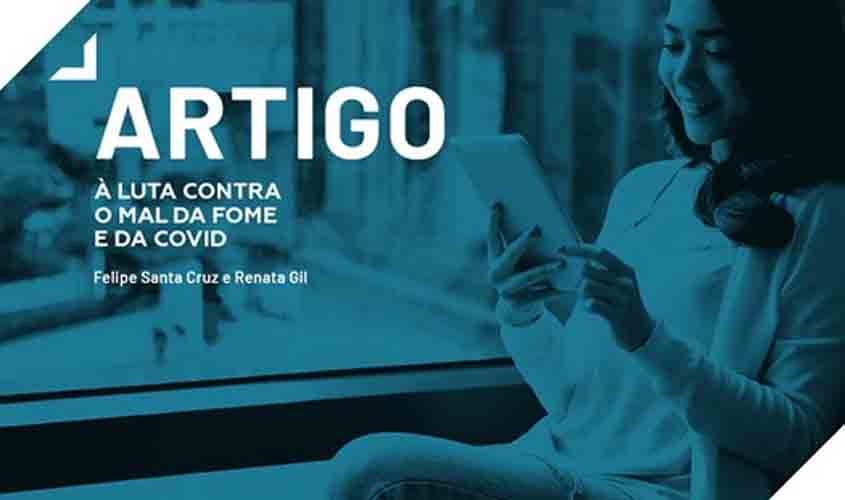 Artigo: À luta contra o mal da fome e da Covid