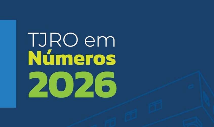 TJRO em Números mostra panorama da Justiça de RO em 2025