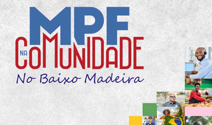 Baixo Madeira recebe primeiro o MPF na Comunidade