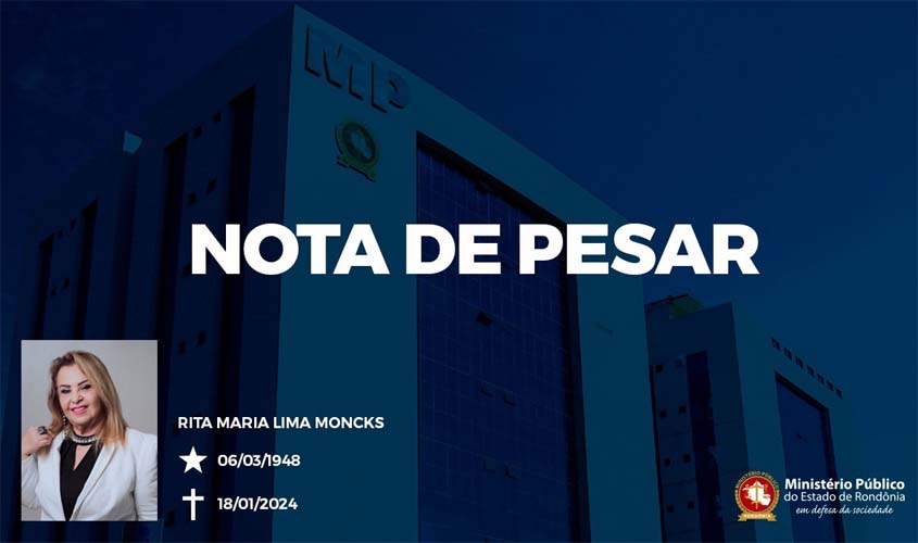 MP de Rondônia comunica falecimento da Procuradora de Justiça aposentada Rita Moncks, precursora no debate de temas sensíveis à sociedade e protagonista em decisões colegiadas