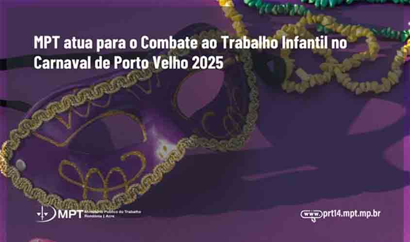 MPT atua para o Combate ao Trabalho Infantil no Carnaval de Porto Velho 2025
