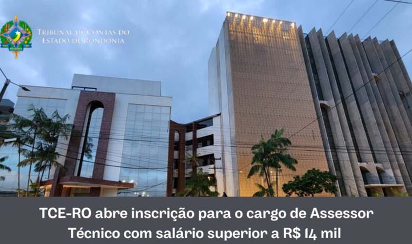 TCE-RO abre inscrição para o cargo de Assessor Técnico com salário superior a R$ 14 mil