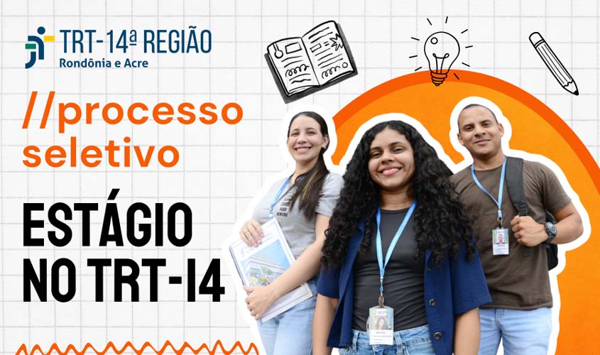 TRT-14 abre vagas de estágio para estudantes em RO e AC