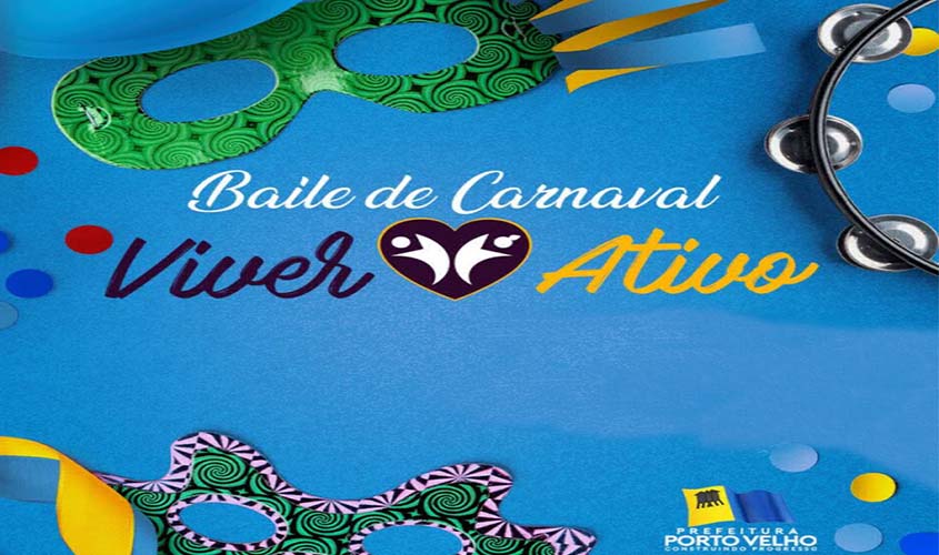 Projeto Viver Ativo inicia programação com o tradicional Baile de Carnaval 2020