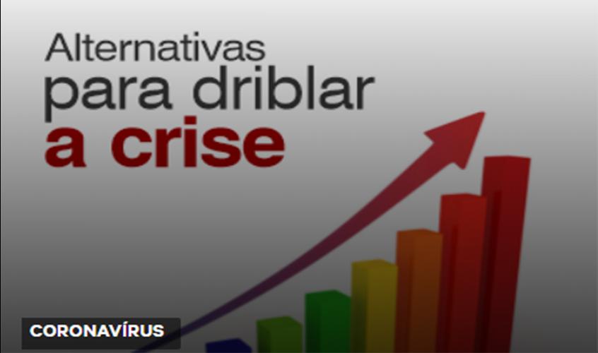 Setor produtivo busca alternativas para driblar a crise