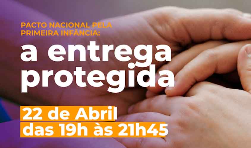 Seminário sobre Entrega Protegida e o Direito à Primeira Infância