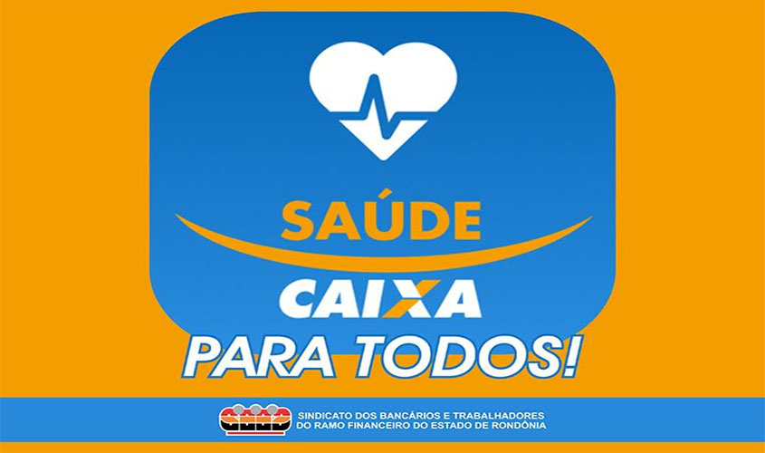 Sindicato continua na luta para incluir empregados novos da CEF no Saúde Caixa