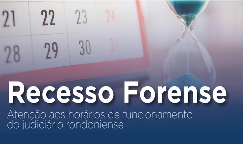 Recesso Forense tem início nesta sexta-feira (20)