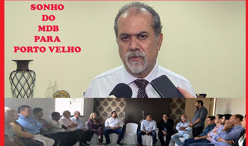 MDB espera seu candidato dos sonhos entrar para o partido e disputar Prefeitura de Porto Velho