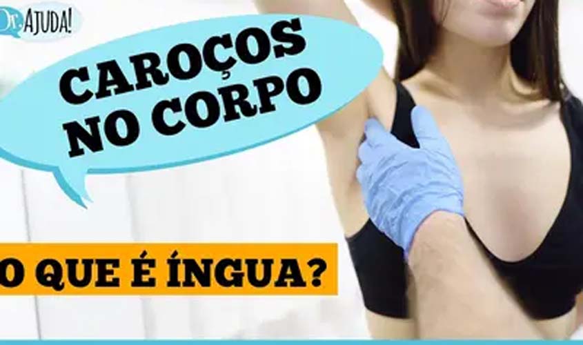 Íngua no pescoço, axila ou virilha? Entenda o que pode ser