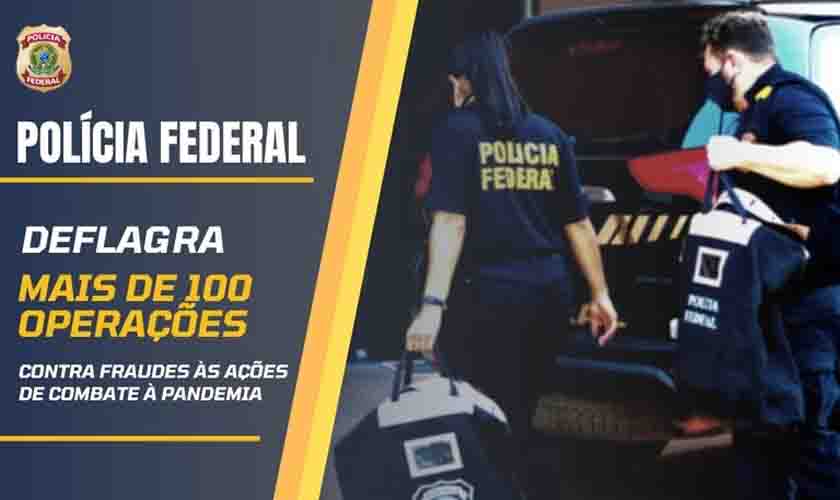 Polícia Federal completa mais de 100 operações contra fraudes relacionadas às ações de enfrentamento à pandemia