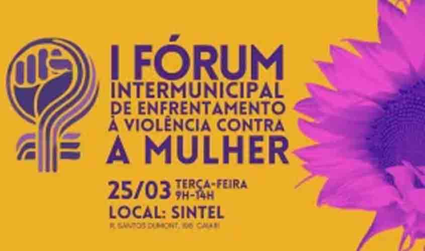 Porto Velho sedia I Fórum Intermunicipal de Enfrentamento à violência contra a Mulher