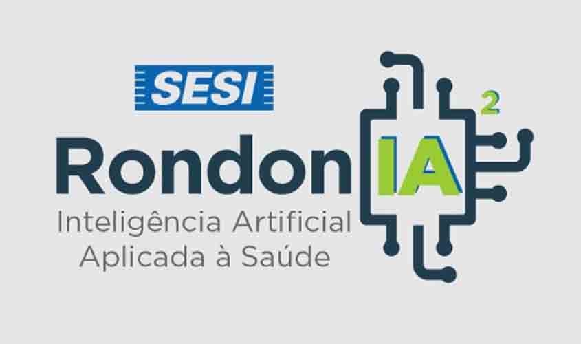 SESI-RO vai desenvolver primeiro projeto de Inteligência Artificial aplicada à saúde