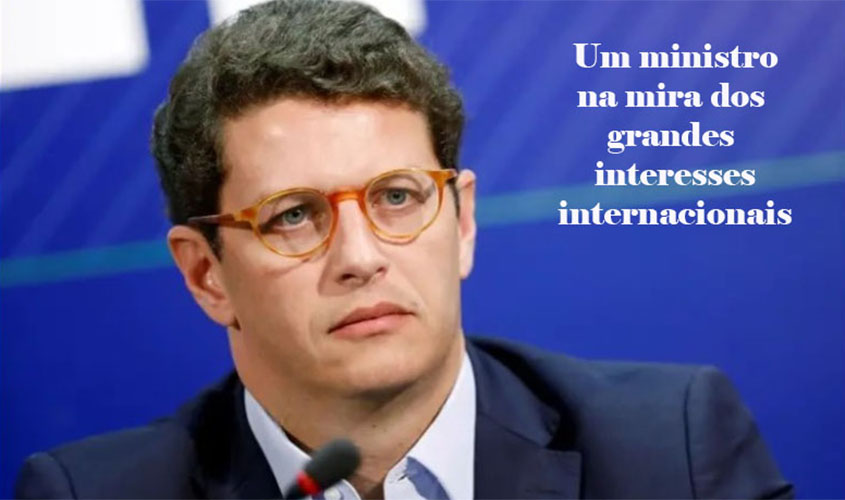 Ongs e oposição querem derrubar um ministro que defende o Brasil e os 20 milhões de amazônidas