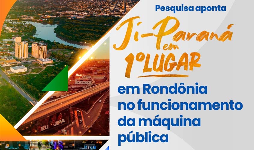 Pesquisa aponta Ji-Paraná em 1º lugar em Rondônia
