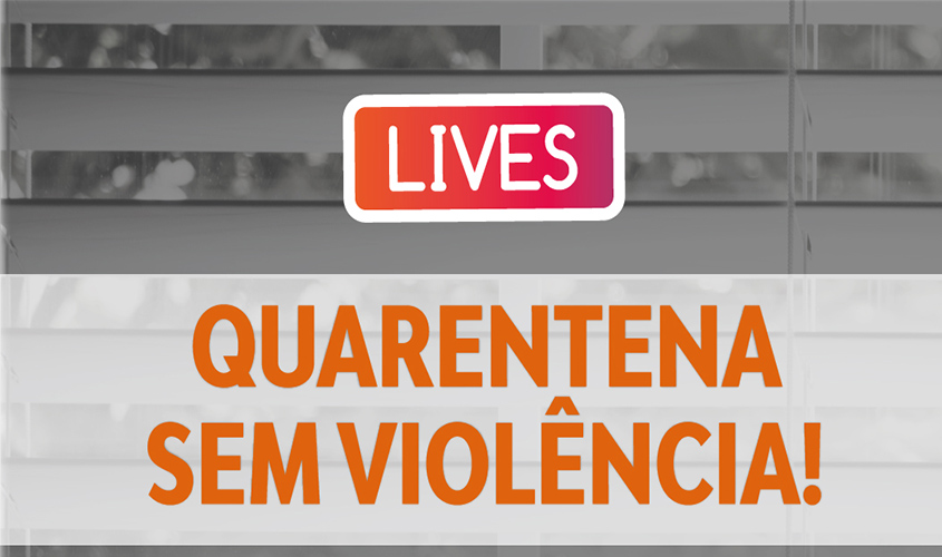 Quarentena sem Violência : Juíza da Vara de Proteção à Infância e Juventude de Porto Velho realizará live