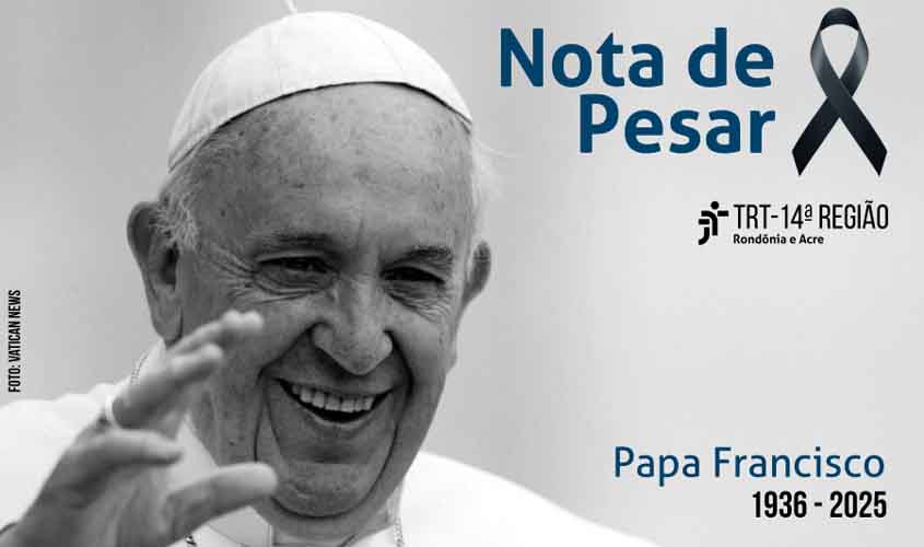 Nota de Pesar do TRT-14: falecimento do Papa Francisco