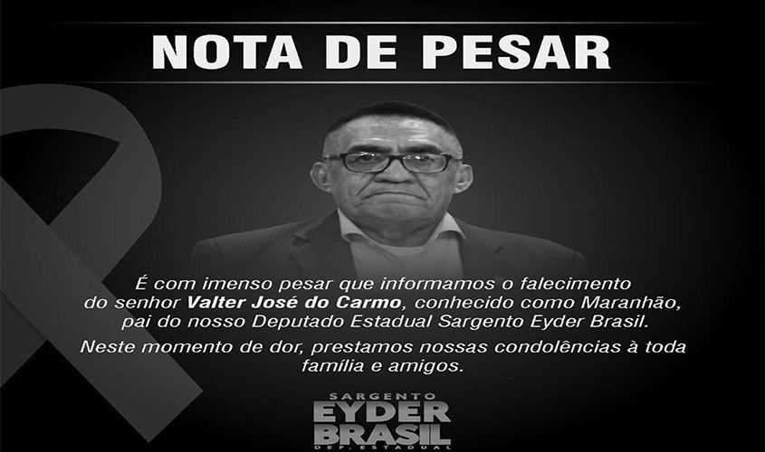 Deputado estadual Sargento Eyder Brasil pelo falecimento de seu pai, Valter José do Carmo
