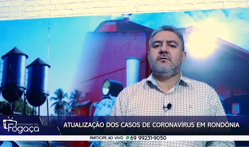 Programa do FOGAÇA: atualizações sobre casos de Coronavírus em Rondônia