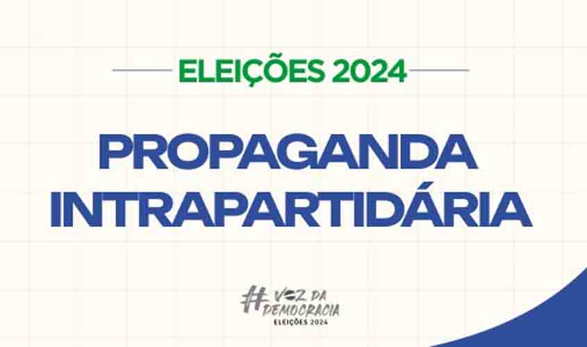 Pré-candidaturas podem realizar propaganda intrapartidária até 15 dias antes das convenções