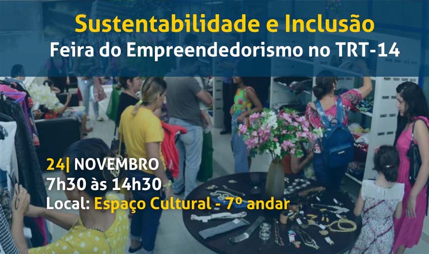 Sustentabilidade e Inclusão: Feira do Empreendedorismo será realizada no TRT-14
